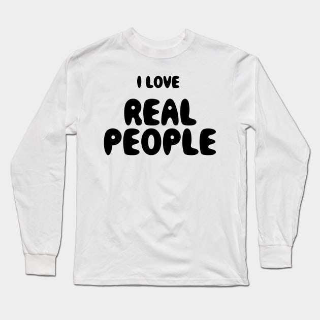 Real People Long Sleeve T-Shirt by TheCosmicTradingPost
